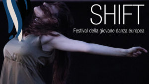 SHIFT – Festival della giovane danza europea